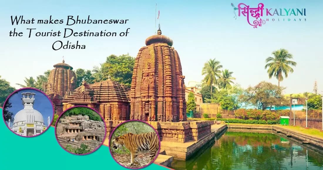 What makes Bhubaneswar the Tourist Destination of Odisha